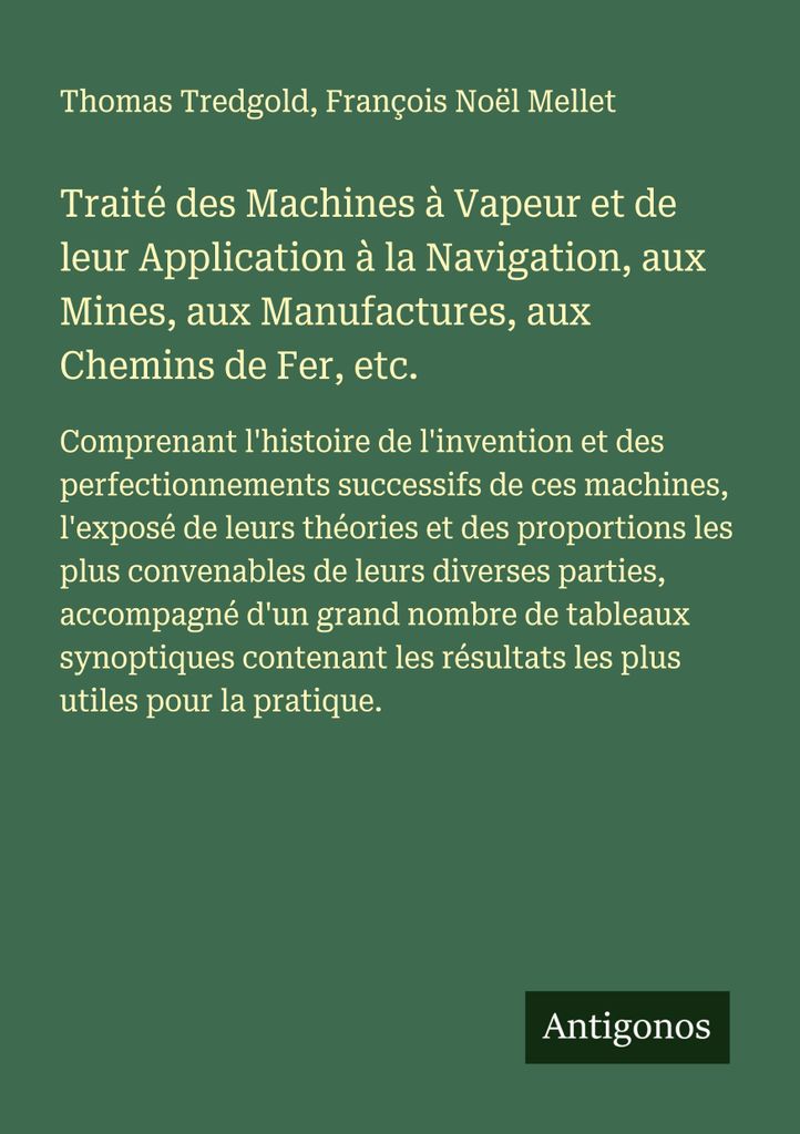 Traité des Machines à Vapeur et de leur Application à la Navigation, aux Mines, aux Manufactures, aux Chemins de Fer, etc.