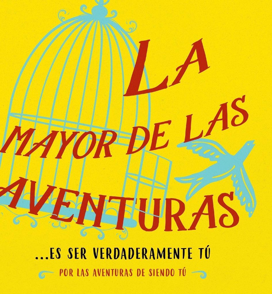 La mayor de las aventuras...es ser verdaderamente tú (Spanish)