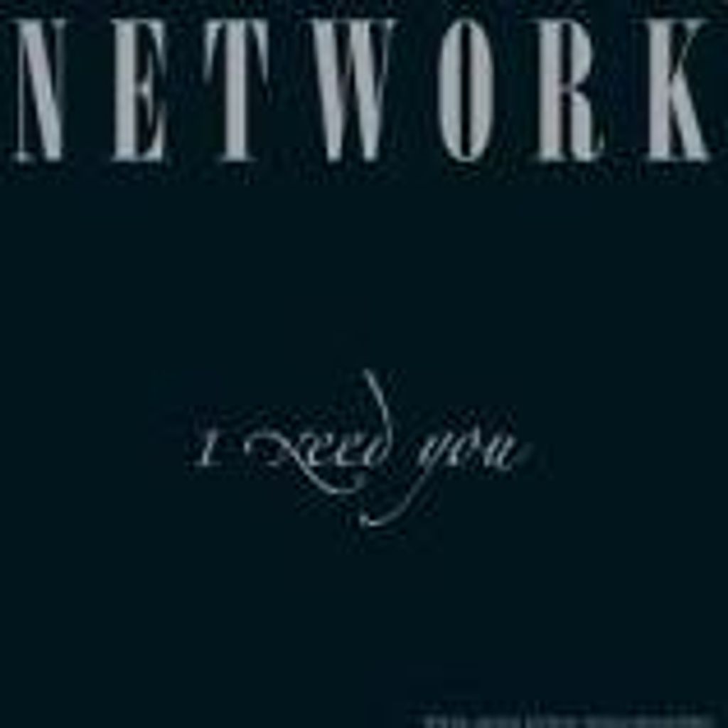 Network - I need you