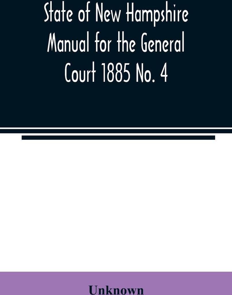 State of New Hampshire Manual for the General Court 1885 No. 4