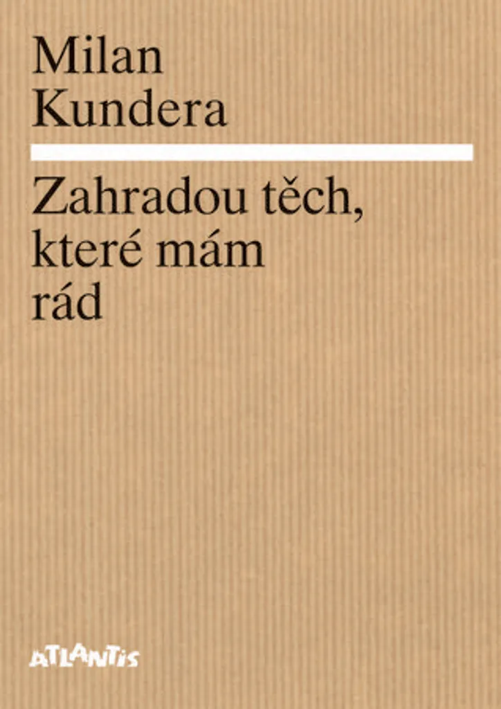 Milan Kundera : Zahradou těch které mám rád - Édition originale reliée