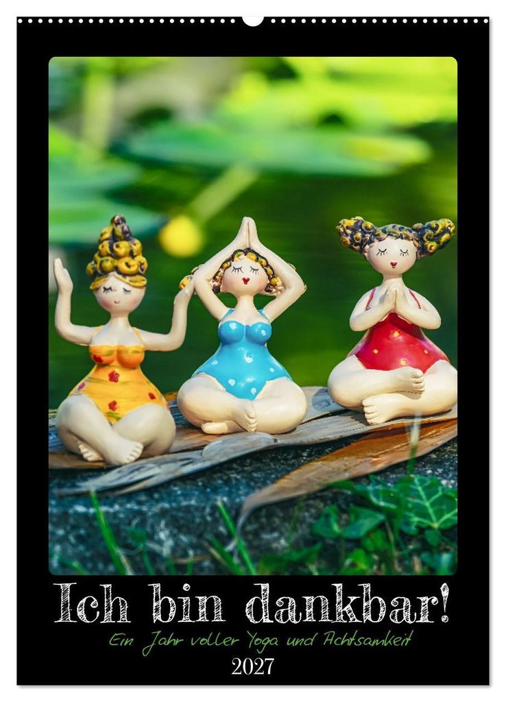 Ich bin dankbar - ein Jahr voller Yoga und Achtsamkeit - Yoga Kalender (Wandkalender 2027 DIN A2 hoch), CALVENDO Monatskalender