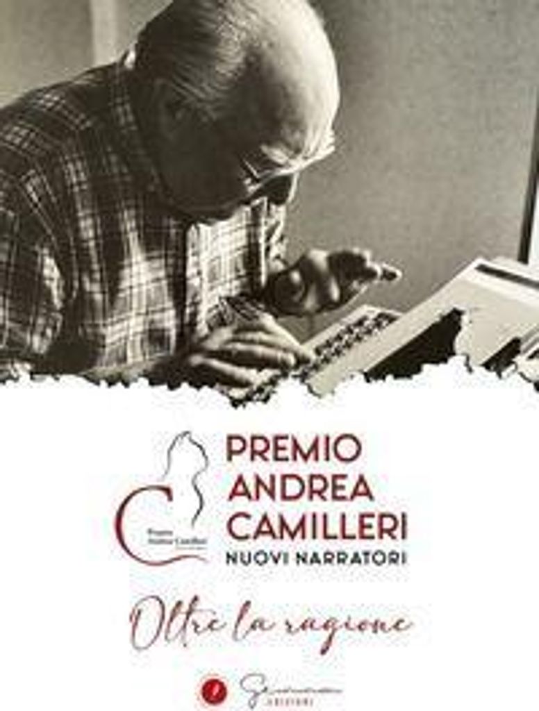 Oltre la ragione. Premio Andrea Camilleri. Nuovi narratori