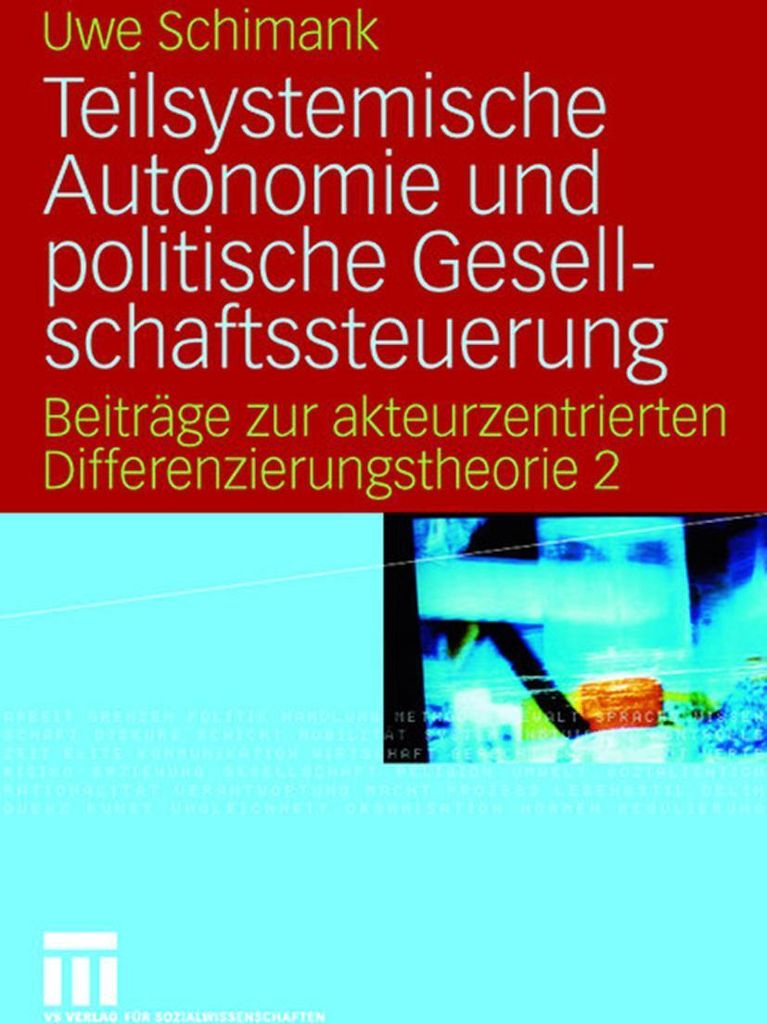 Teilsystemische Autonomie und politische Gesellschaftssteuerung