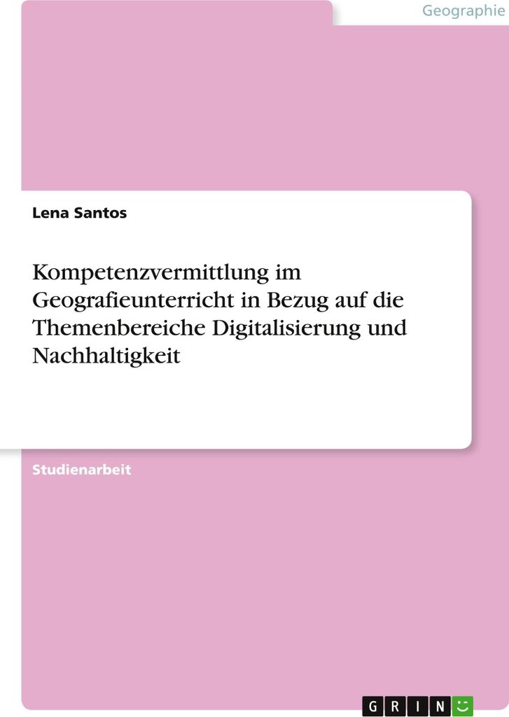 Kompetenzvermittlung im Geografieunterricht in Bezug auf die Themenbereiche Digitalisierung und Nachhaltigkeit