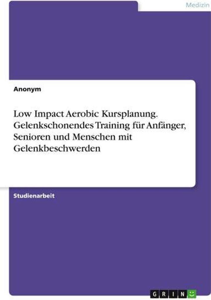 Low Impact Aerobic Kursplanung. Gelenkschonendes Training für Anfänger, Senioren und Menschen mit Gelenkbeschwerden