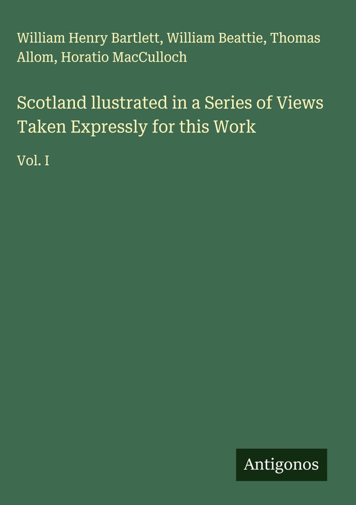 Schottland, dargestellt in einer Reihe von Ansichten, die ausdrücklich für diese Arbeit aufgenommen wurden