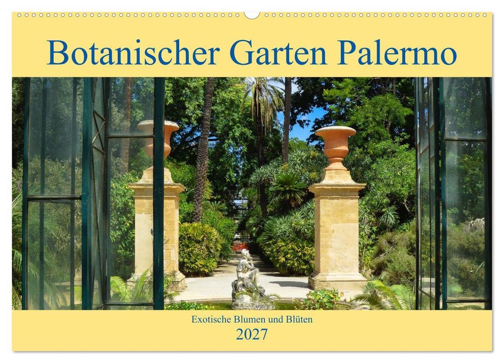 Botanischer Garten Palermo (Wandkalender 2027 DIN A2 quer), CALVENDO Monatskalender