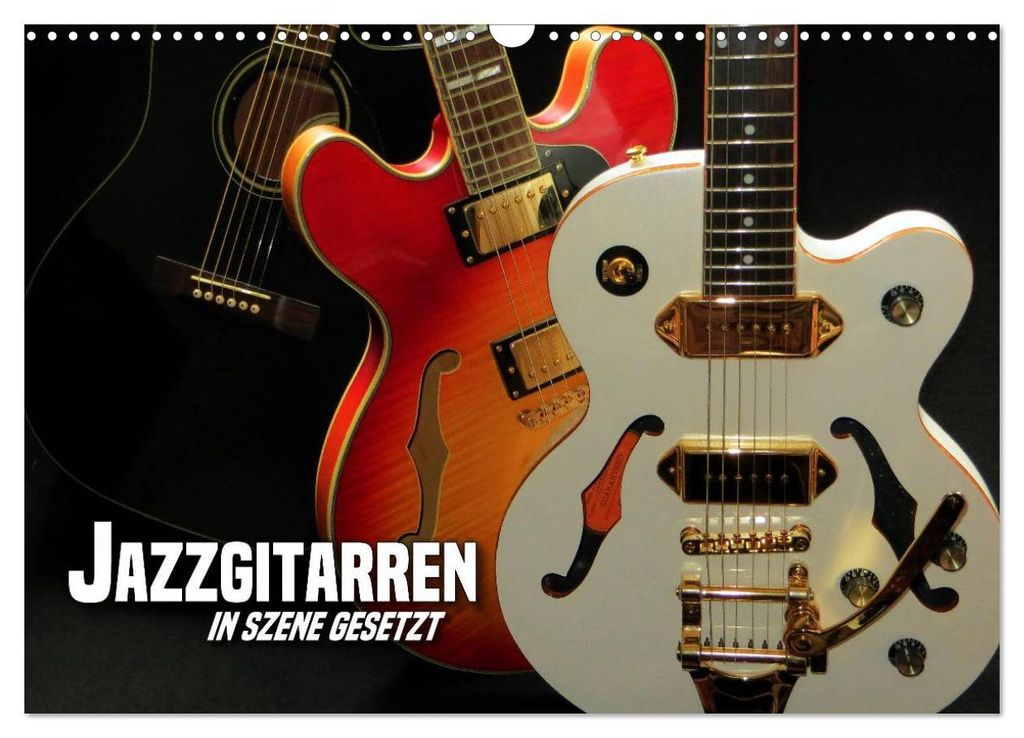 JAZZGITARREN in Szene gesetzt (Wandkalender 2027 DIN A3 quer), CALVENDO Monatskalender