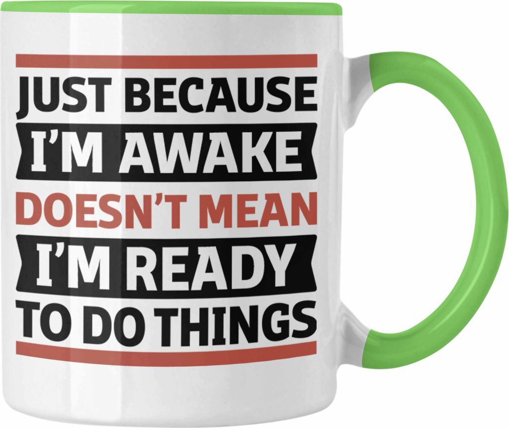 Trendation - Faule Person Geschenk Arbeit Büro Kollegin Kollege Just Because I'm Awake Doesnt Mean Im Ready To Do Things (Grün)