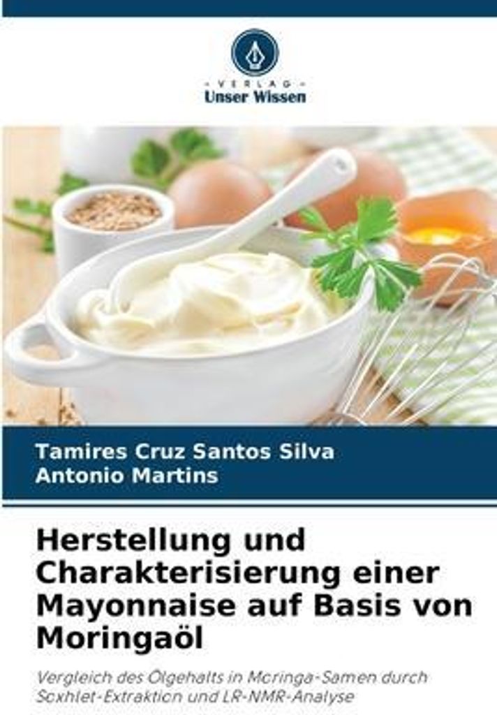 Herstellung und Charakterisierung einer Mayonnaise auf Basis von Moringaöl