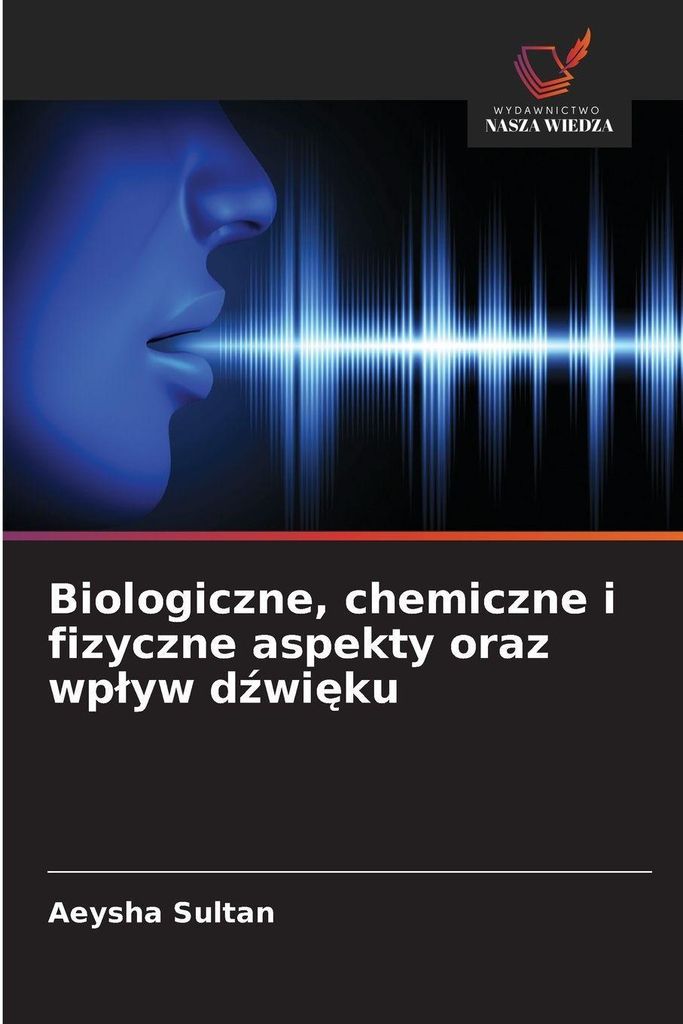 Biologiczne, chemiczne i fizyczne aspekty oraz wp¿yw d¿wi¿ku
