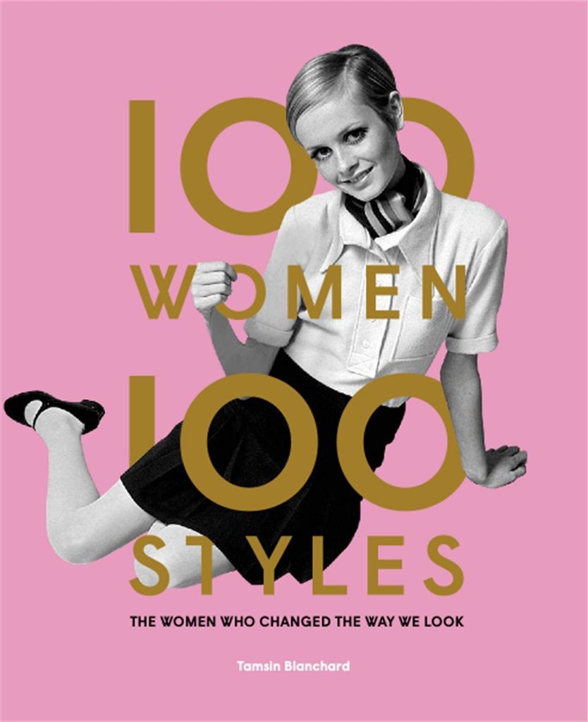 100 Women | 100 Styles: The Women Who Changed the Way We Look (fashion book, fashion history, design)