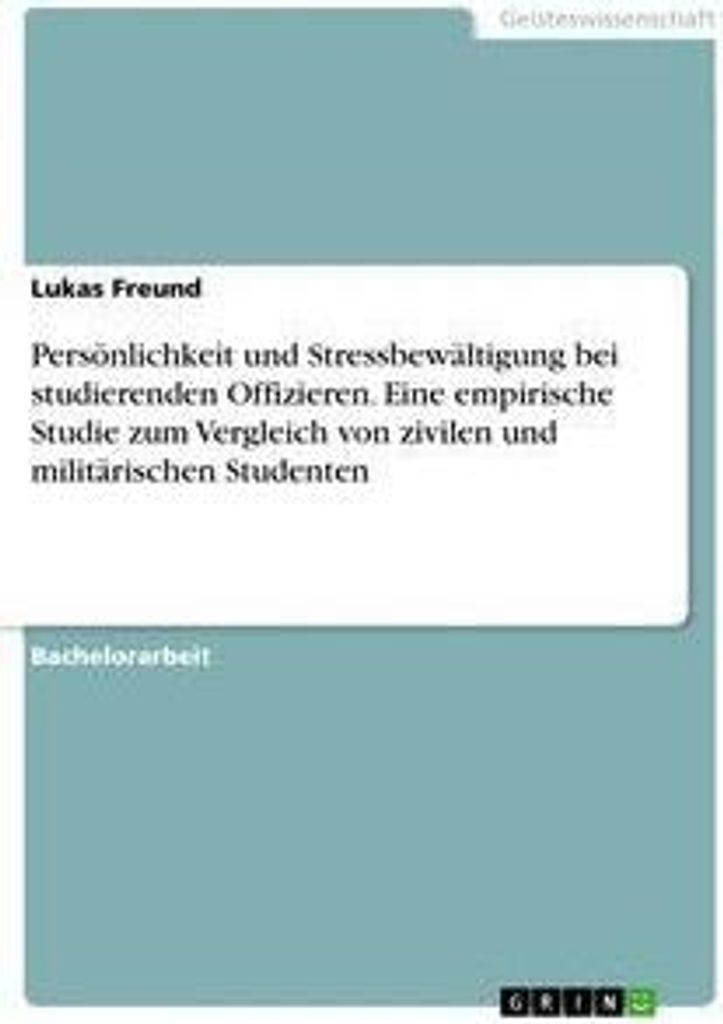 Persönlichkeit und Stressbewältigung bei studierenden Offizieren. Eine empirische Studie zum Vergleich von zivilen und militärischen Studenten