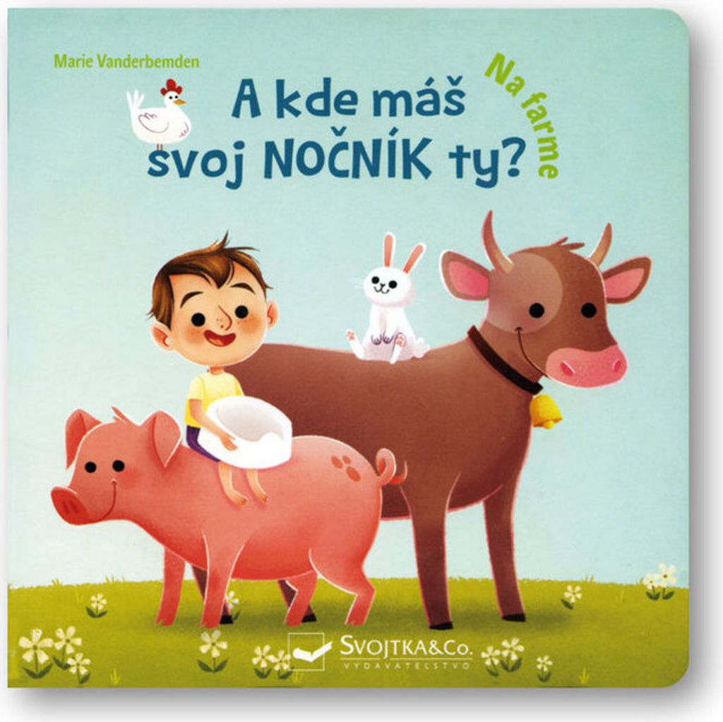 A kde máš svoj nočník ty? Na farme | Marie Vanderbemden