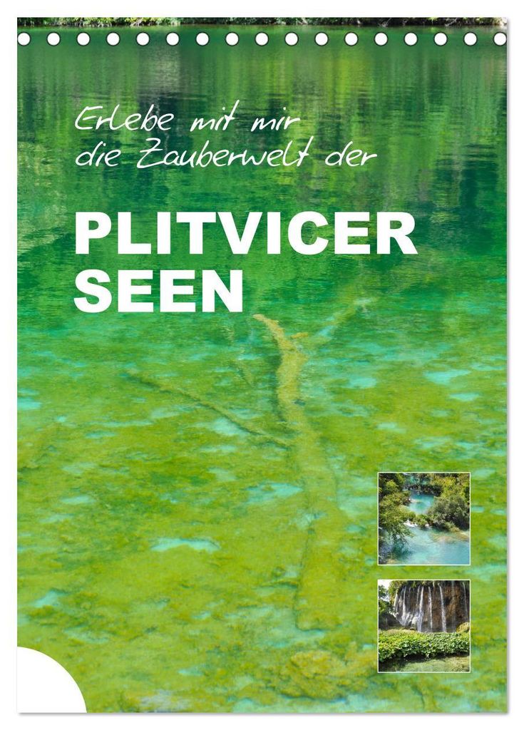 Erlebe mit mir die Zauberwelt der Plitvicer Seen (Tischkalender 2027 DIN A5 hoch), CALVENDO Monatskalender