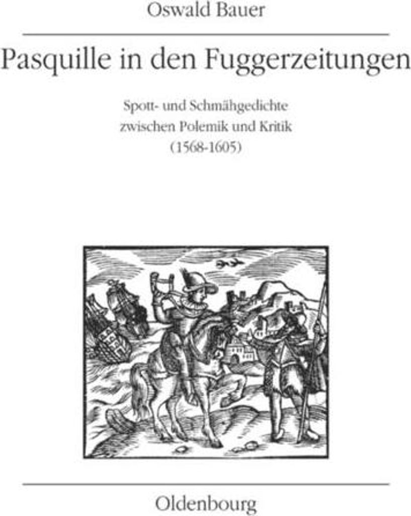 Pasquille in den Fuggerzeitungen: Spott- und Schmähgedichte zwischen Polemik und Kritik (1568-1605) (Quelleneditionen des Instituts für Österrei...