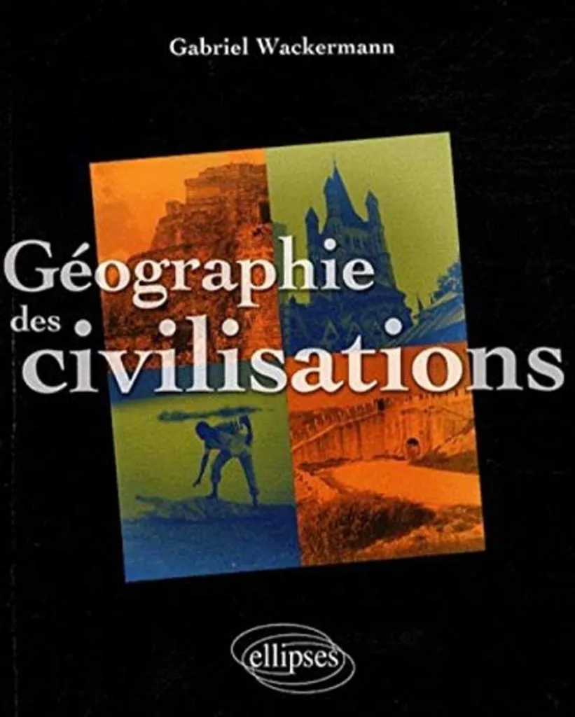 Géographie des civilisations : enfin comprendre l'histoire du monde