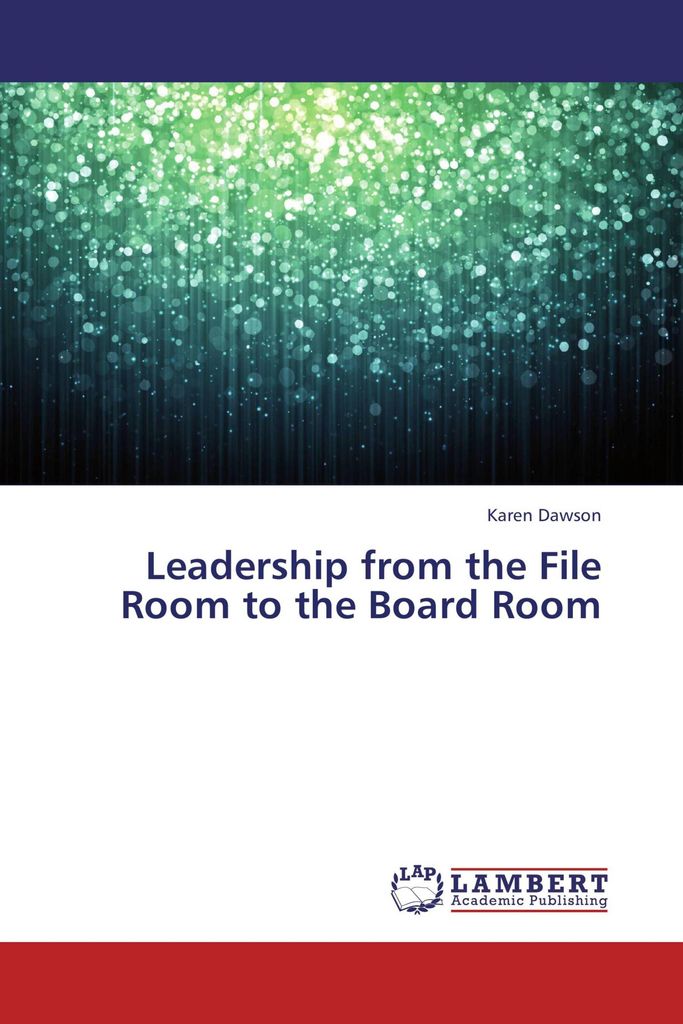 Leadership from the File Room to the Board Room