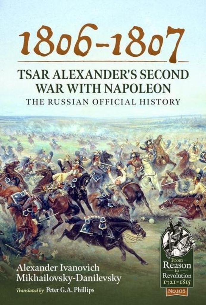 1806-1807 - Tsar Alexander's Second War with Napoleon