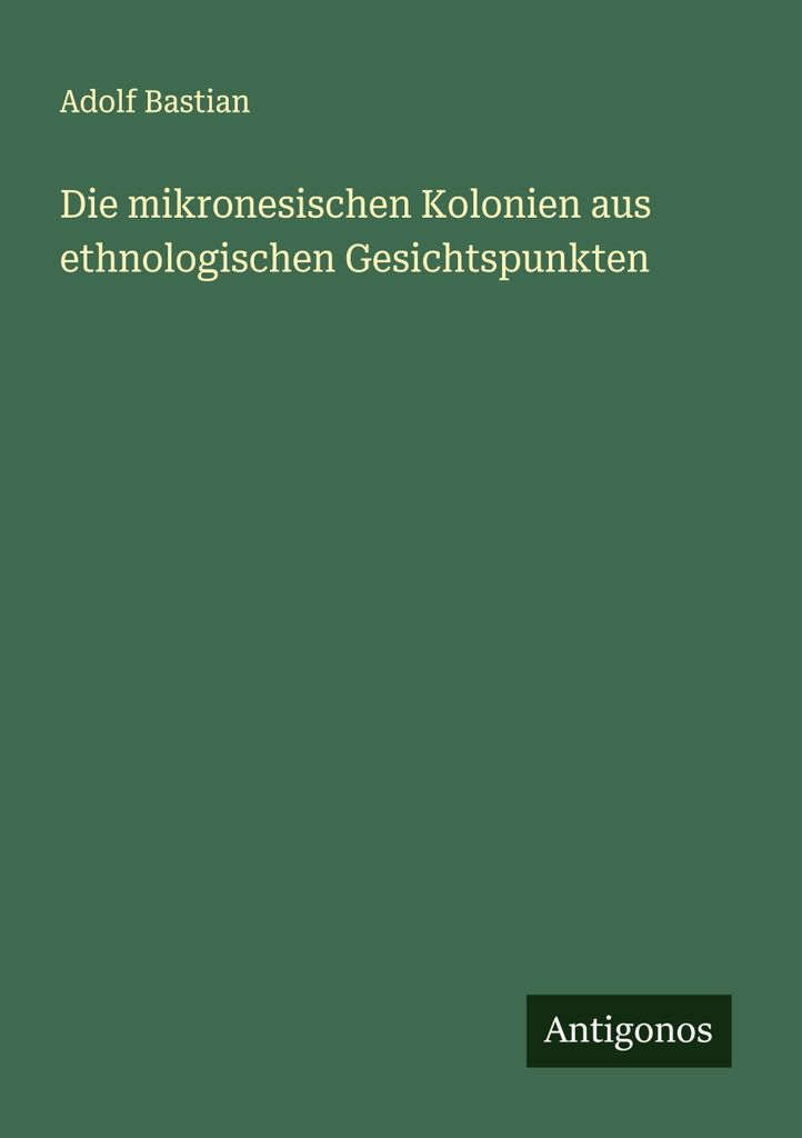 Die mikronesischen Kolonien aus ethnologischen Gesichtspunkten