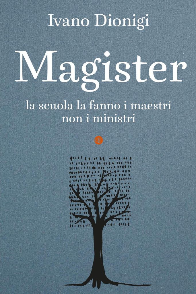 Magister. La scuola la fanno i maestri, non i ministri