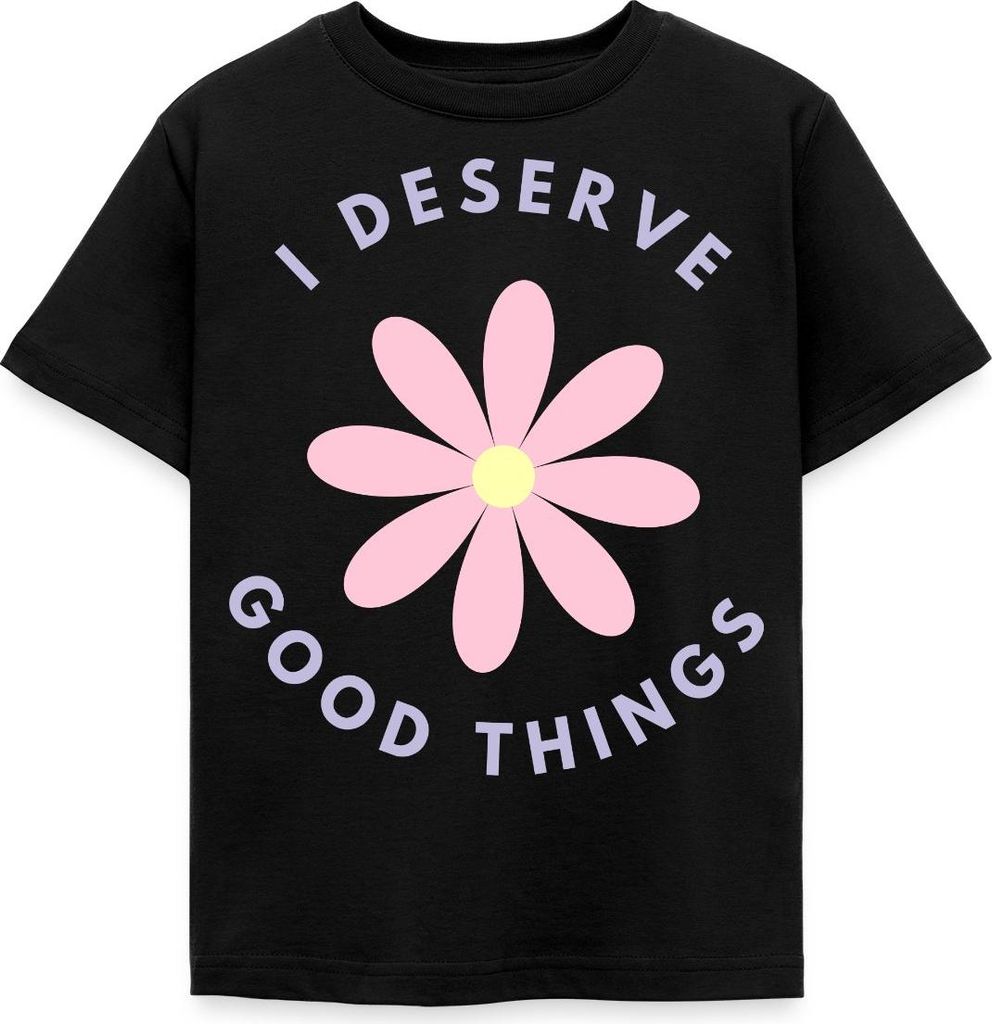 Spreadshirt I Deserve Good Things Statement Hippie Spruch Blumen Kinder T-Shirt, 98/104 (3-4 Jahre), Schwarz