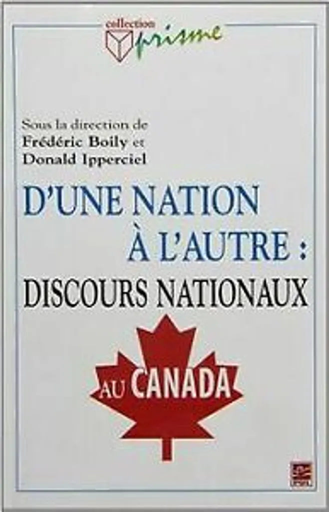 D'une Nation à l'Autre : Discours Nationaux au Canada - Essai Politique
