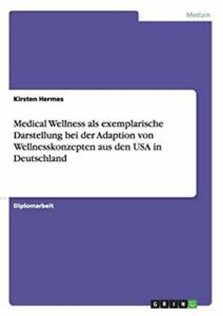 Medical Wellness als exemplarische Darstellung bei der Adaption von Wellnesskonzepten aus den USA in Deutschland