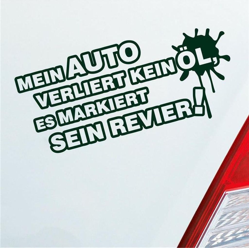 Auto Aufkleber Mein Auto verliert kein Öl, es markiert sein Revier! 15x7 cm Dunkelgrün Sticker Heckscheibenaufkleber