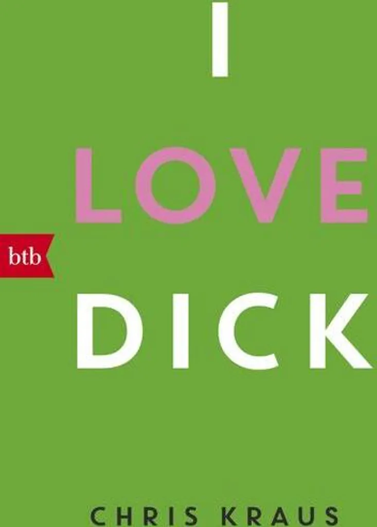 Roman I love Dick de Chris Kraus pour comprendre le féminisme