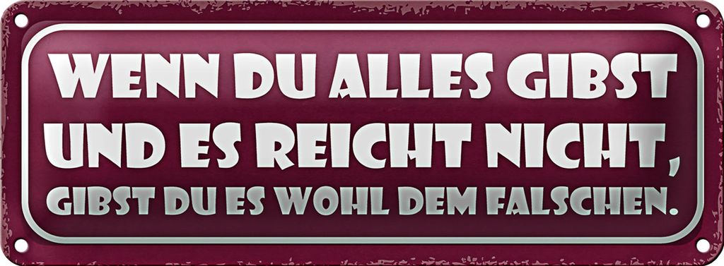 Blechschild Spruch 27x10cm du alles gibst und reicht nicht Dekoration