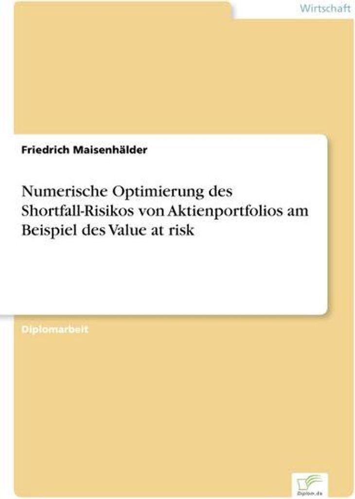 Numerische Optimierung des Shortfall-Risikos von Aktienportfolios am Beispiel des Value at risk