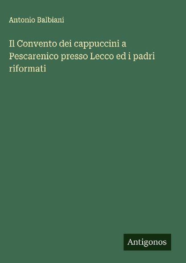 Das Kapuzinerkloster in Pescarenico bei Lecco und die reformierten Patres