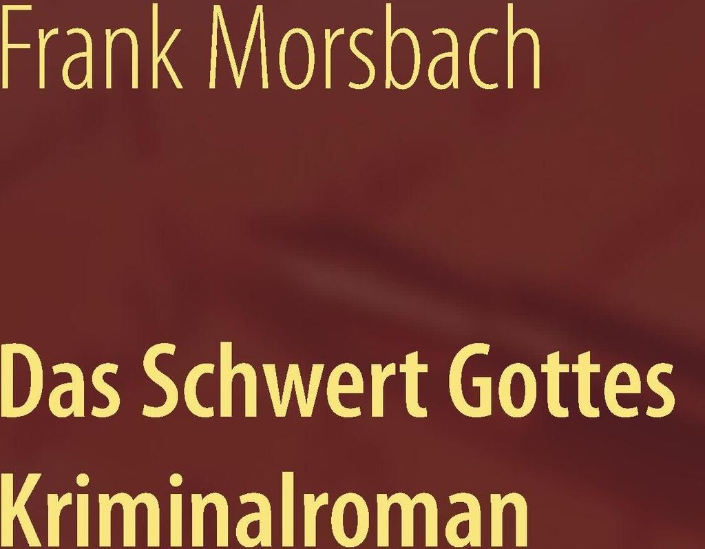 Das Schwert Gottes.by Morsbach, Frank New .=