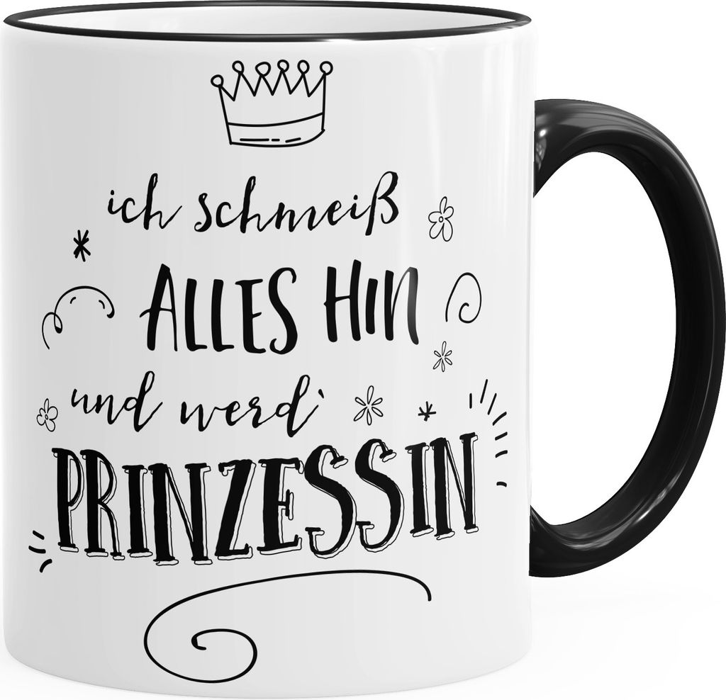 Kaffee-Tasse Ich schmeiß alles hin und werd Prinzessin Spruch MoonWorks schwarz unisize
