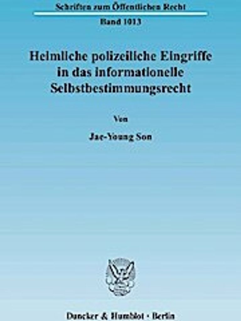 Heimliche polizeiliche Eingriffe in das informationelle Selbstbestimmungsrecht