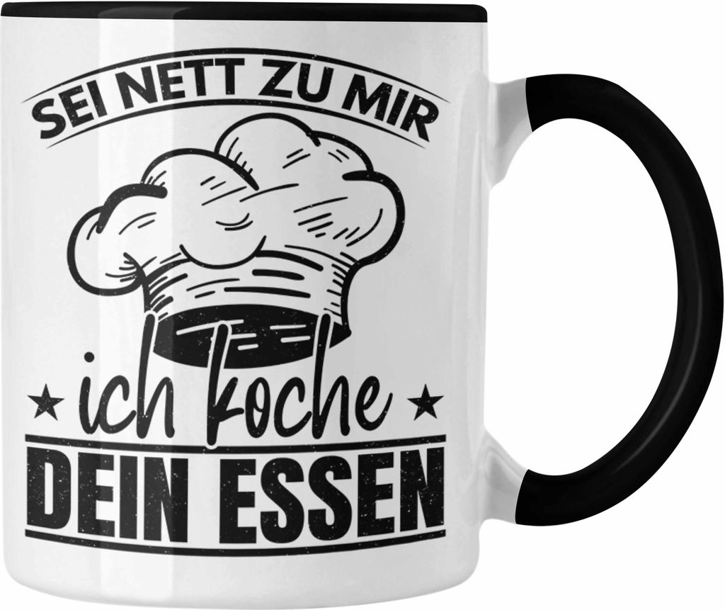 Trendation - Koch Geschenk Tasse Sternekoch Geschenkidee Lustiger Spruch Sei Nett Zu Mir Ich Koche Dein Essen (Schwarz)