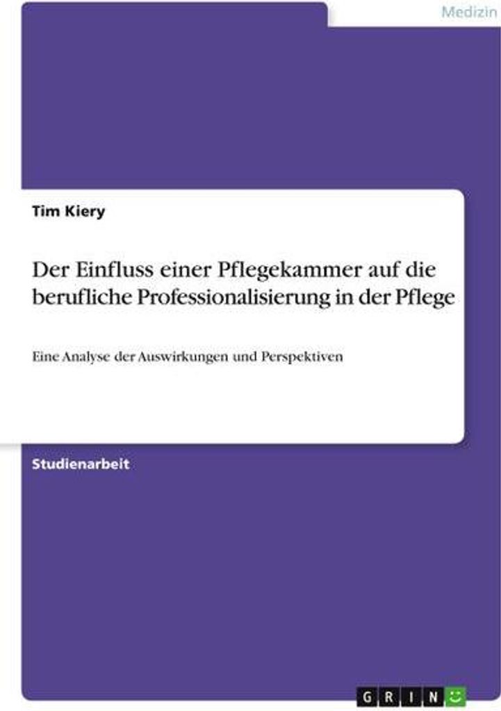 Der Einfluss einer Pflegekammer auf die berufliche Professionalisierung in der Pflege