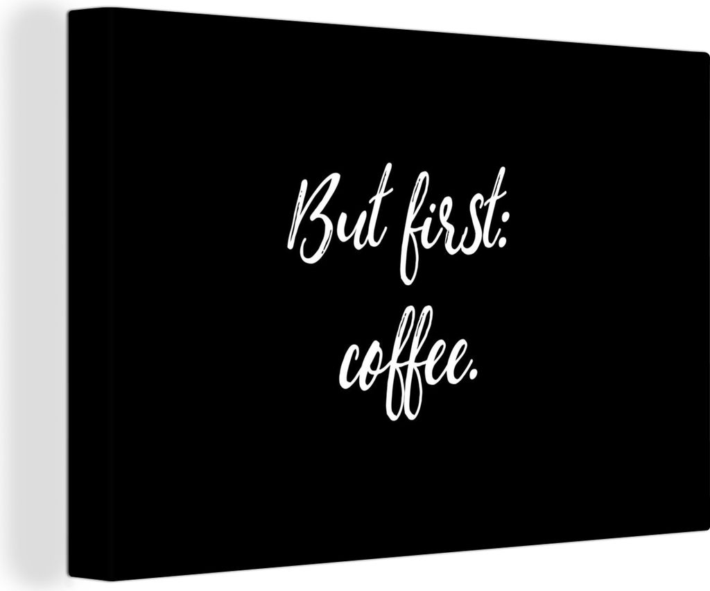 OneMillionCanvasses - Leinwandbilder - 150x100 cm, Zitate - Aber zuerst: Kaffee - Sprichwörter, Wandbilder Kunstdruck Wanddekoration - Foto auf ...