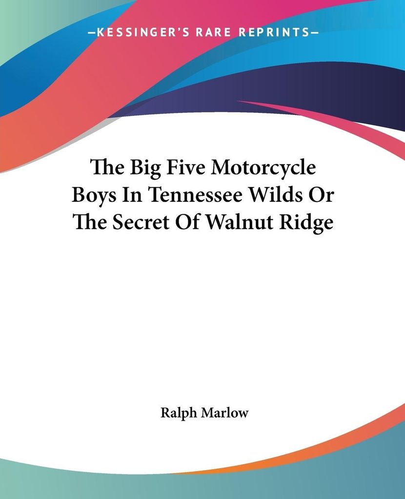 The Big Five Motorcycle Boys In Tennessee Wilds Or The Secret Of Walnut Ridge