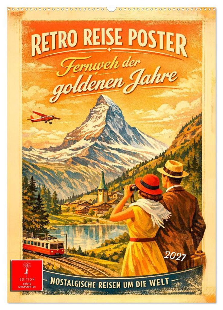 Retro Reise Poster - Fernweh der goldenen Jahre (Wandkalender 2027 DIN A2 hoch), CALVENDO Monatskalender