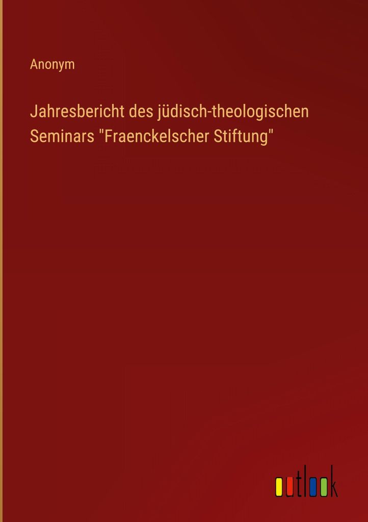 Jahresbericht des jüdisch-theologischen Seminars \Fraenckelscher Stiftung\""