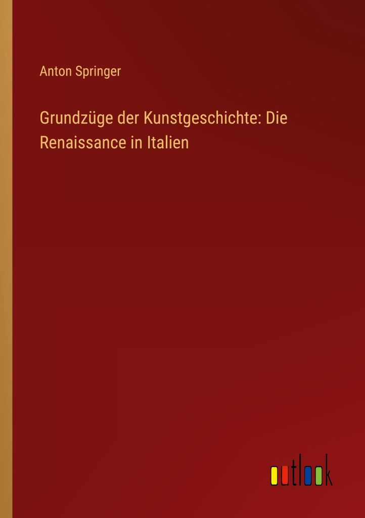 Grundzüge der Kunstgeschichte: Die Renaissance in Italien