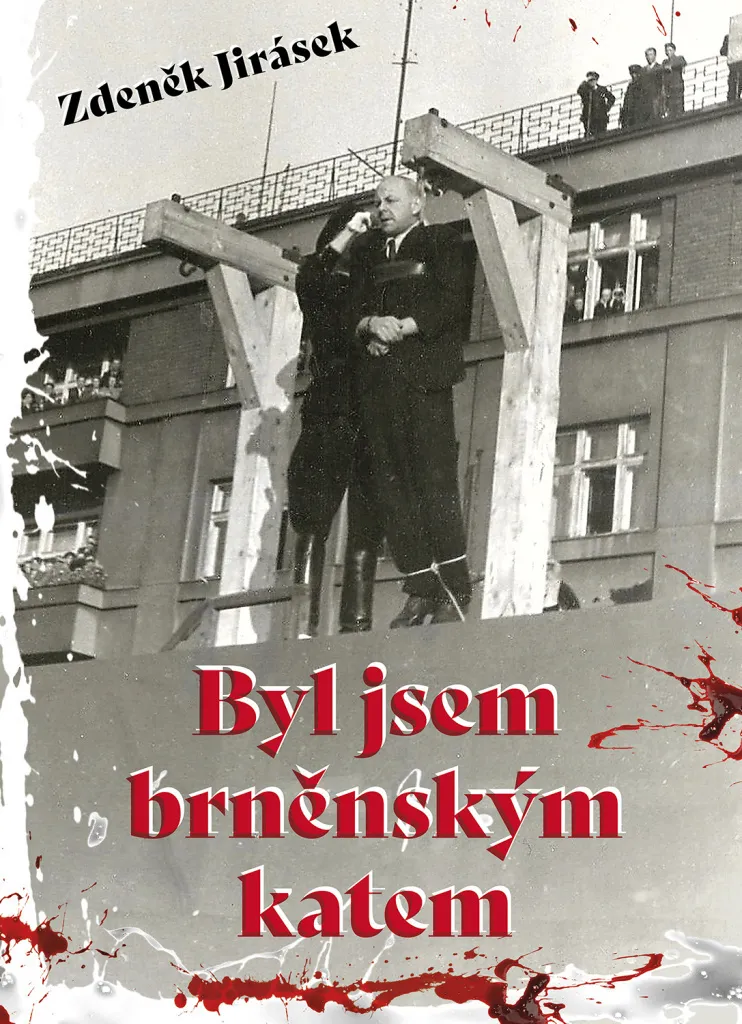 Livre Byl jsem brněnským katem par Zdeněk Jirásek - Mémoires d'Histoire