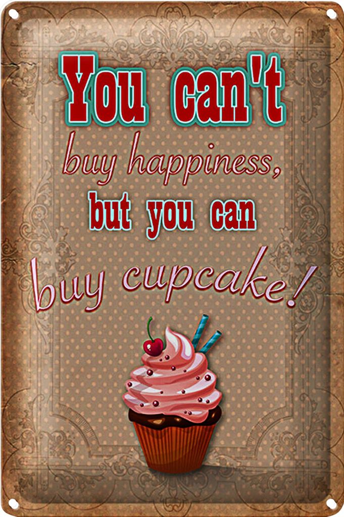 Blechschild Spruch 20x30cm Cupcake you can ́t happiness