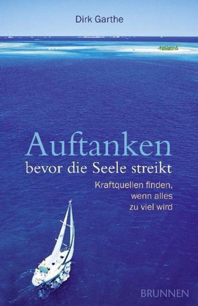 Auftanken, bevor die Seele streikt | Dirk Garthe