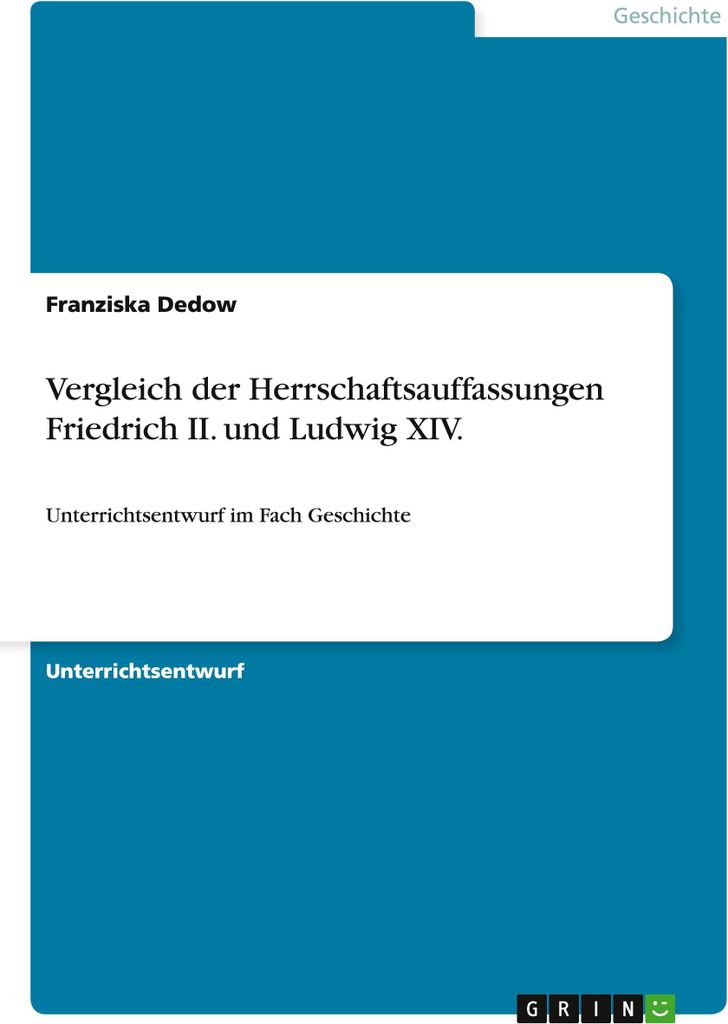 Vergleich der Herrschaftsauffassungen Friedrich II. und Ludwig XIV.