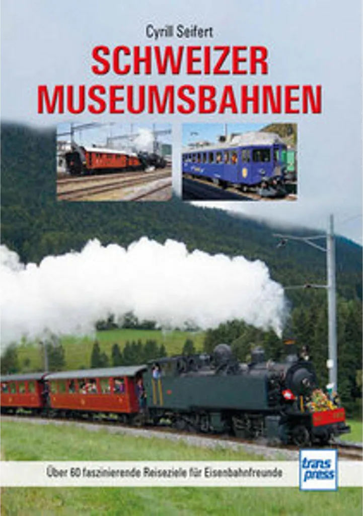 Schweizer Museumsbahnen 144 Pages : Inventaire du Rail Historique - 2