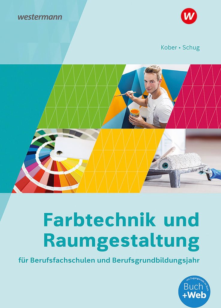 Farbtechnik und Raumgestaltung für Berufsfachschulen und das Berufsgrundbildungsjahr